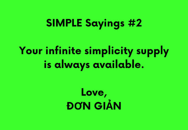 Green background with black text saying: SIMPLE Sayings #2, Your infinite simplicity supply is always available. Love, ĐƠN GIẢN