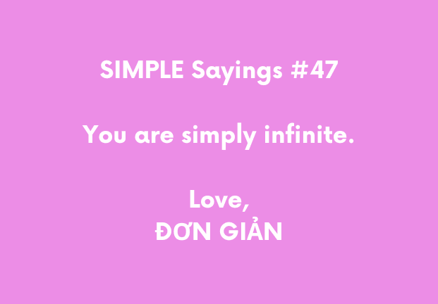 Purple background with white writing says: SIMPLE Sayings #49, You are simply infinite. Love, ĐƠN GIẢN