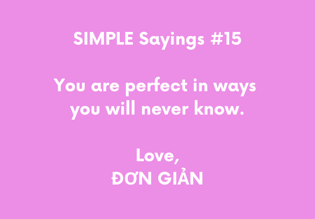 Purple background with white writing says: SIMPLE Sayings #15, You are perfect in ways you will never know. Love, ĐƠN GIẢN