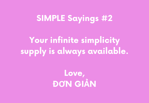 Purple background with white writing saying: Simple Sayings #2, Your infinite simplicity supply is always available. Love, ĐƠN GIẢN